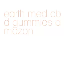 earth med cbd gummies amazon