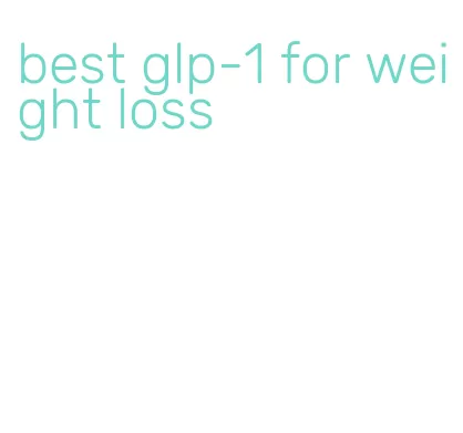 best glp-1 for weight loss