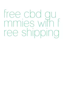free cbd gummies with free shipping