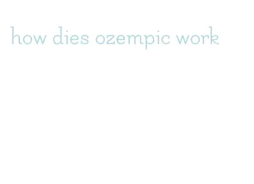 how dies ozempic work