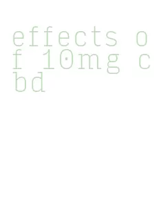 effects of 10mg cbd