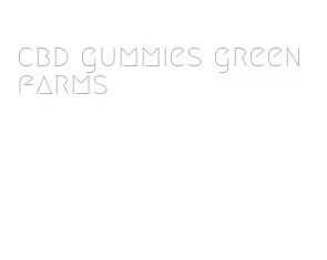 cbd gummies green farms