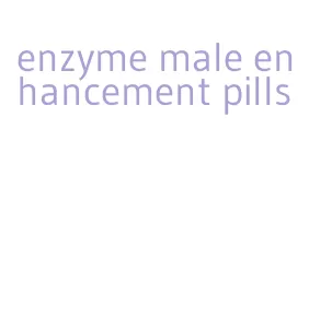 enzyme male enhancement pills