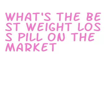 what's the best weight loss pill on the market