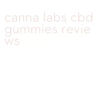 canna labs cbd gummies reviews