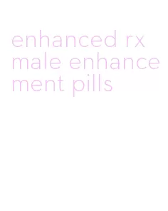 enhanced rx male enhancement pills