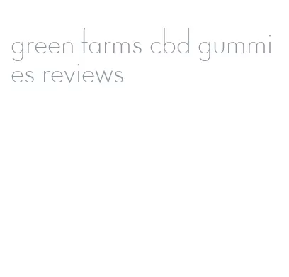green farms cbd gummies reviews