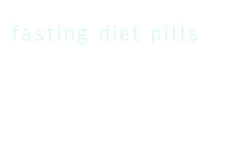 fasting diet pills