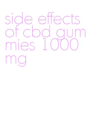 side effects of cbd gummies 1000mg
