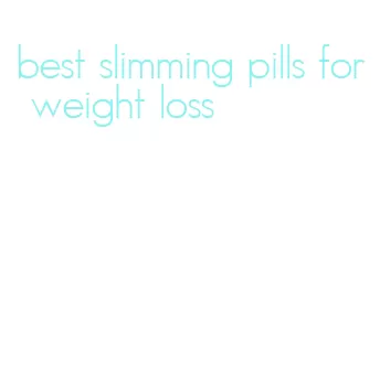 best slimming pills for weight loss