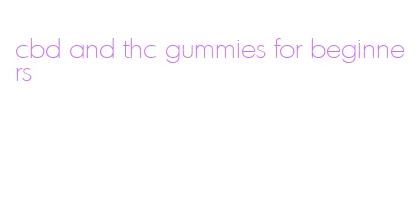cbd and thc gummies for beginners