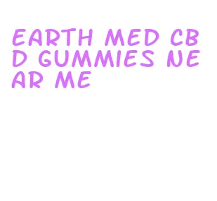 earth med cbd gummies near me