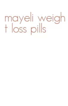 mayeli weight loss pills