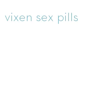 vixen sex pills