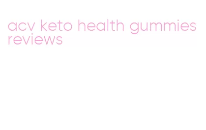 acv keto health gummies reviews