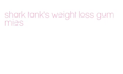 shark tank's weight loss gummies