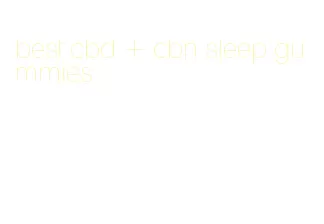 best cbd + cbn sleep gummies