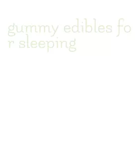 gummy edibles for sleeping