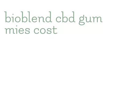 bioblend cbd gummies cost