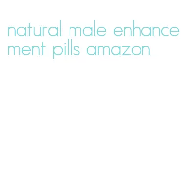 natural male enhancement pills amazon