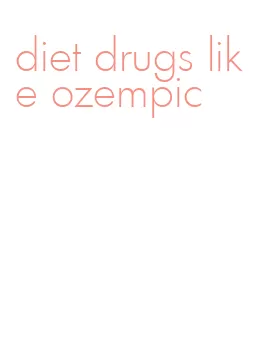 diet drugs like ozempic