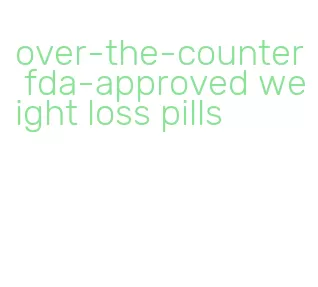 over-the-counter fda-approved weight loss pills