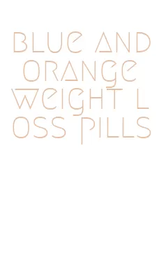 blue and orange weight loss pills