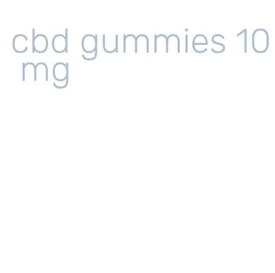 cbd gummies 10 mg