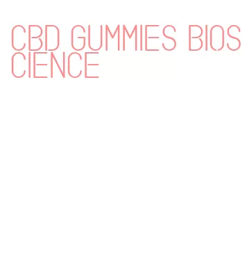 cbd gummies bioscience