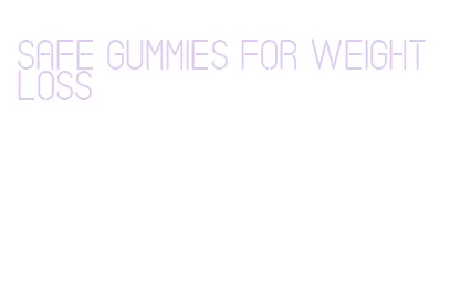 safe gummies for weight loss