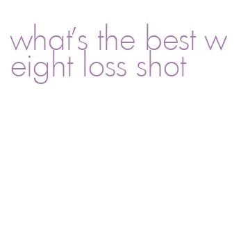 what's the best weight loss shot