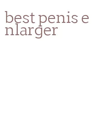 best penis enlarger