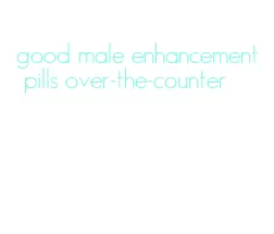 good male enhancement pills over-the-counter