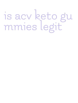is acv keto gummies legit