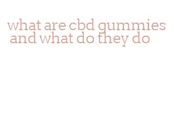 what are cbd gummies and what do they do