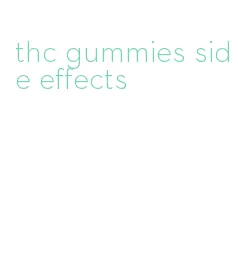 thc gummies side effects