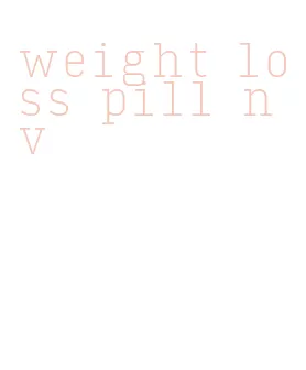 weight loss pill nv