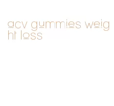 acv gummies weight loss