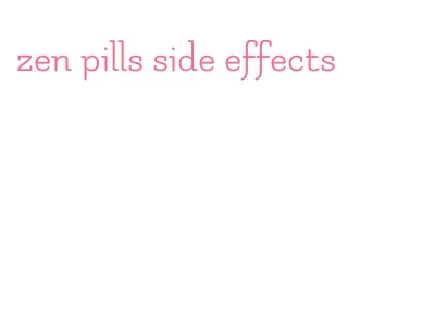 zen pills side effects