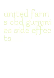 united farms cbd gummies side effects