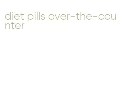 diet pills over-the-counter