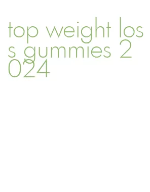 top weight loss gummies 2024