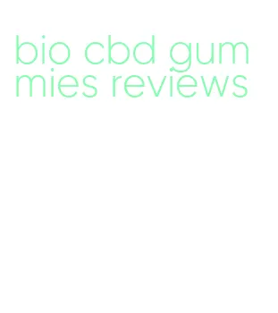 bio cbd gummies reviews