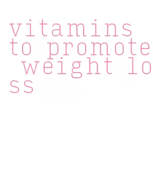 vitamins to promote weight loss