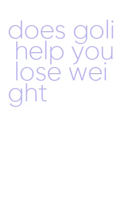 does goli help you lose weight