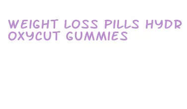 weight loss pills hydroxycut gummies