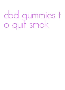 cbd gummies to quit smok