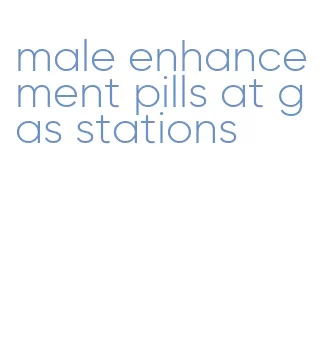 male enhancement pills at gas stations