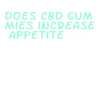 does cbd gummies increase appetite