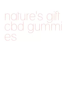 nature's gift cbd gummies
